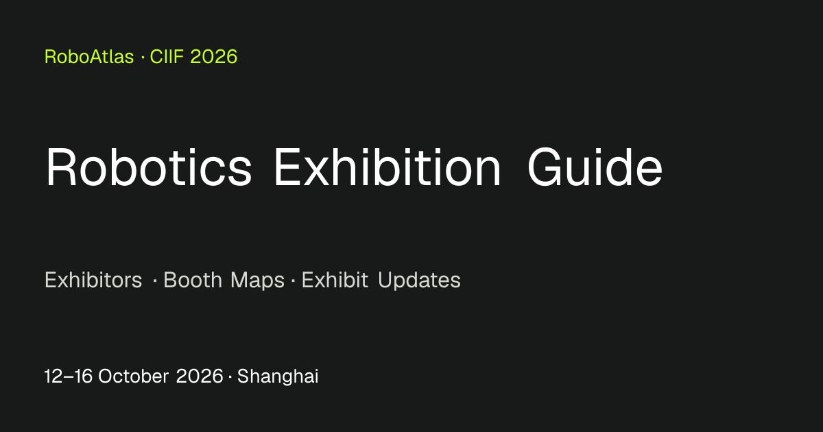 CIIF 2026 Robot Booth Map — 7.1H | RoboAtlas — Global Robotics ...
